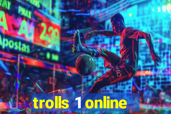 trolls 1 online